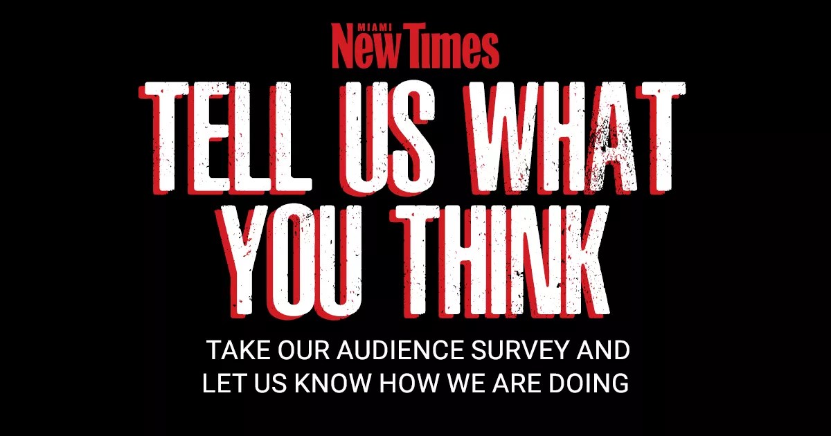 Miami New Times graphic that reads: "Tell us what you think — Take our audience survey and let us know how we are doing"
